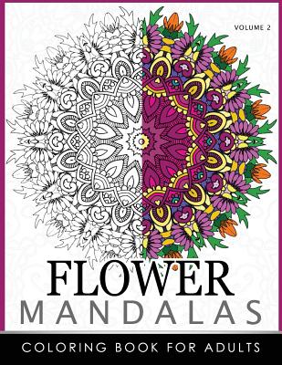 Floral Mandala Coloring Books Volume 2: Mandala Meditation Coloring Book - Roger Ed