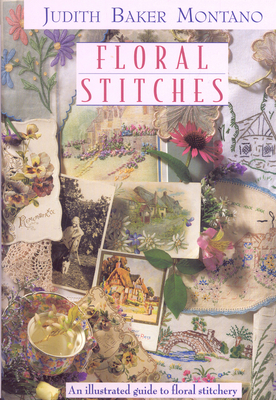 Floral Stitches: An Illustrated Guide to Floral Stitchery - Montano, Judith Baker