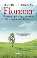 Florecer: La Nueva Psicologia Positiva y La Busqueda del Bienestar