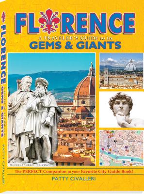 Florence, 1: A Traveler's Guide to Its Gems & Giants - Civalleri, Patty