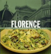 Florence: Authentic Recipes Celebrating the Foods of the World - De Mori, Lori