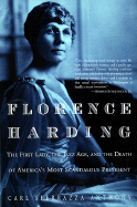 Florence Harding: The First Lady, the Jazz Age, and the Death of America's Most Scandalous President - Anthony, Carl Sferrazza