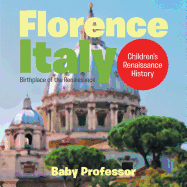 Florence, Italy: Birthplace of the Renaissance Children's Renaissance History