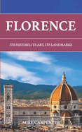 Florence: Its History, Its Art, Its Landmarks