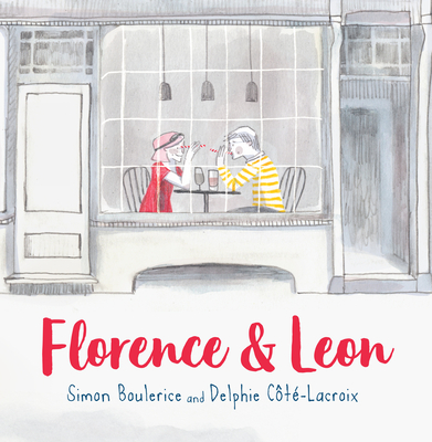 Florence & Leon - Boulerice, Simon, and Watson, Sophie B (Translated by)
