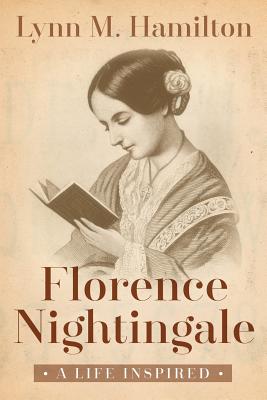 Florence Nightingale: A Life Inspired - North, Wyatt, and Hamilton, Lynn M