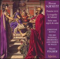 Florent Schmitt: Psaume XLVII: La tragdie de Salom; Suite sans esprit de suite - Charles Humphries (organ); Christine Buffle (soprano); Jennifer Walker (soprano);...
