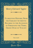 Florentine History, from the Earliest Authentic Records to the Accession of Ferdinand the Third, Grand Duke of Tuscany, Vol. 2 of 6 (Classic Reprint)