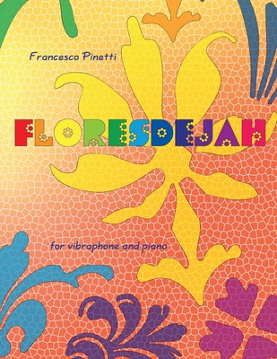 Floresdejah: for vibraphone and piano - Pinetti, Francesco