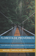 Floresta de Prov?rbios: Com Milhares de Prov?rbios Antigos Portugueses