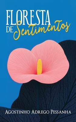 Floresta de Sentimentos - Pessanha, Agostinho Adrego, and Oliveira, Alvaro (Illustrator)