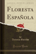 Floresta Espaola (Classic Reprint)