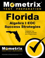 Florida Algebra I Eoc Success Strategies Study Guide: Florida Eoc Test Review for the Florida End-Of-Course Exams