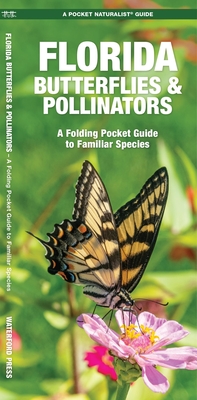 Florida Butterflies & Pollinators: A Folding Pocket Guide to Familiar Species - Kavanagh, James