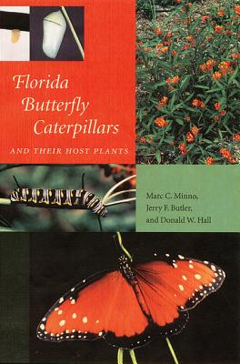 Florida Butterfly Caterpillars and Their Host Plants - Minno, Marc C, and Butler, Jerry F, and Hall, Donald W