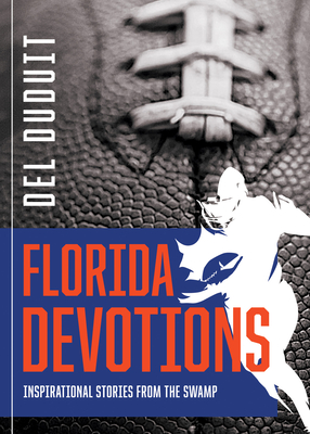Florida Devotions: Inspirational Stories from The Swamp - Duduit, del