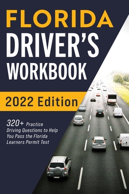 Florida Driver's Workbook: 320+ Practice Driving Questions to Help You Pass the Florida Learner's Permit Test - Prep, Connect