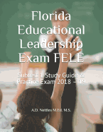 Florida Educational Leadership Exam Fele: Subtest 1 Study Guide & Practice Exam 2018 - 19