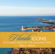 Florida Icons: 50 Classic Views of the Sunshine State