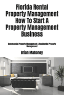 Florida Rental Property Management How to Start a Property Management Business: Commercial Property Management & Residential Property Management