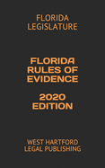 Florida Rules of Evidence 2020 Edition: West Hartford Legal Publishing