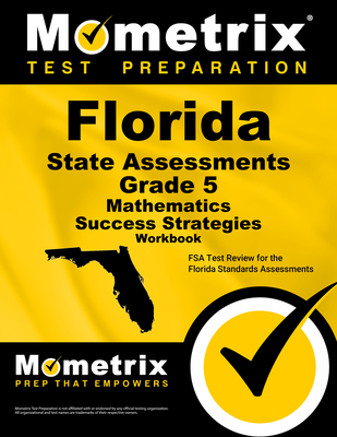 Florida State Assessments Grade 5 Mathematics Success Strategies Workbook: Comprehensive Skill Building Practice for the Florida Standards Assessments - Mometrix Math Assessment Test Team (Editor)