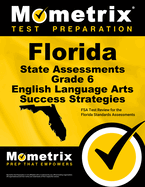 Florida State Assessments Grade 6 English Language Arts Success Strategies Study Guide: FSA Test Review for the Florida Standards Assessments