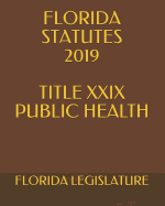 Florida Statutes 2019 Title XXIX Public Health