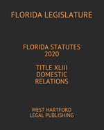 Florida Statutes 2020 Title XLIII Domestic Relations: West Hartford Legal Publishing