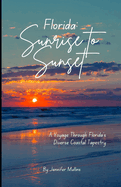 Florida: Sunrise to Sunset: A Voyage Through Florida's Diverse Coastal Tapestry