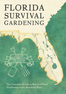 Florida Survival Gardening - Good, David the