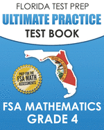 FLORIDA TEST PREP Ultimate Practice Test Book FSA Mathematics Grade 4: Includes 8 Complete FSA Math Practice Tests