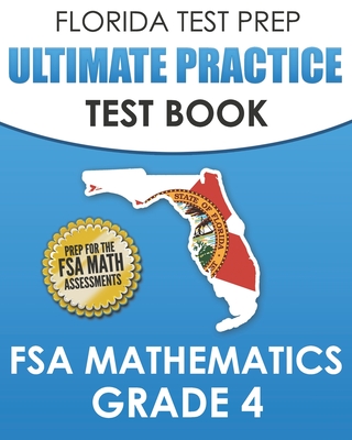FLORIDA TEST PREP Ultimate Practice Test Book FSA Mathematics Grade 4: Includes 8 Complete FSA Math Practice Tests - Hawas, F