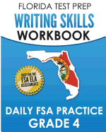 Florida Test Prep Writing Skills Workbook Daily FSA Practice Grade 4: Preparation for the Florida Standards Assessments (Fsa)