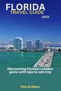 Florida Travel Guide 2023: Discovering Florida's hidden gems with tips to safe trip