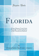 Florida: Winter Pleasure Tours Under Personally-Conducted System of the Pennsylvania Railroad (Classic Reprint)