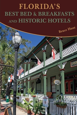 Florida's Best Bed & Breakfasts and Historic Hotels - Hunt, Bruce