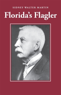 Florida's Flagler - Martin, Sidney Walter