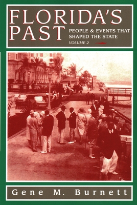 Florida's Past, Vol 2: People and Events That Shaped the State - Burnett, Gene M