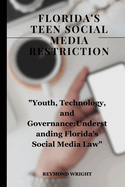 Florida's Teen Social Media Restriction: "Youth, Technology, and Governance: Understanding Florida's Social Media Law"