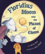 Floridius Bloom and the Planet of Gloom - Metz, Lorijo