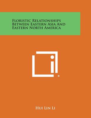 Floristic Relationships Between Eastern Asia and Eastern North America - Li, Hui Lin