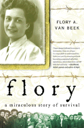 Flory: A Miraculous Story of Survival - Van Beek, Flory