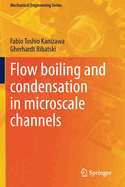 Flow Boiling and Condensation in Microscale Channels