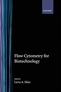 Flow Cytometry for Biotechnology - Sklar, Larry A (Editor)