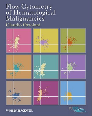 Flow Cytometry of Hematological Malignancies - Ortolani, Claudio