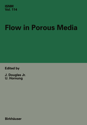 Flow in Porous Media - Douglas, Jim, Jr., and Hornung, U (Editor)