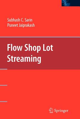 Flow Shop Lot Streaming - Sarin, Subhash C., and Jaiprakash, Puneet