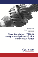 Flow Simulation (Cfd) & Fatigue Analysis (Fea) of a Centrifugal Pump