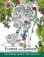 Flower and Garden Coloring Book For Adults: Women and Floral Themes Designs
